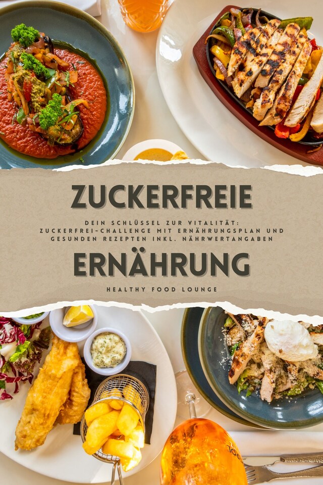 Portada de libro para Zuckerfreie Ernährung: Dein Schlüssel zur Vitalität (Guide: Zuckerfrei-Challenge mit Ernährungsplan und gesunden Rezepten inkl. Nährwertangaben)