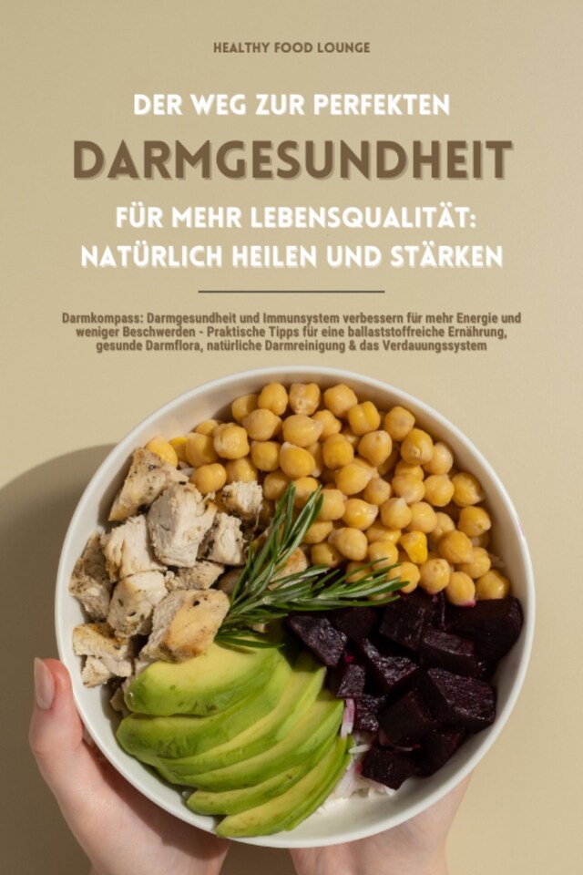 Buchcover für Der Weg zur perfekten Darmgesundheit für mehr Lebensqualität: Natürlich heilen und stärken (Darmkompass: Darmgesundheit und Immunsystem verbessern für mehr Energie und weniger Beschwerden - Praktische Tipps für eine ballaststoffreiche Ernährung...)