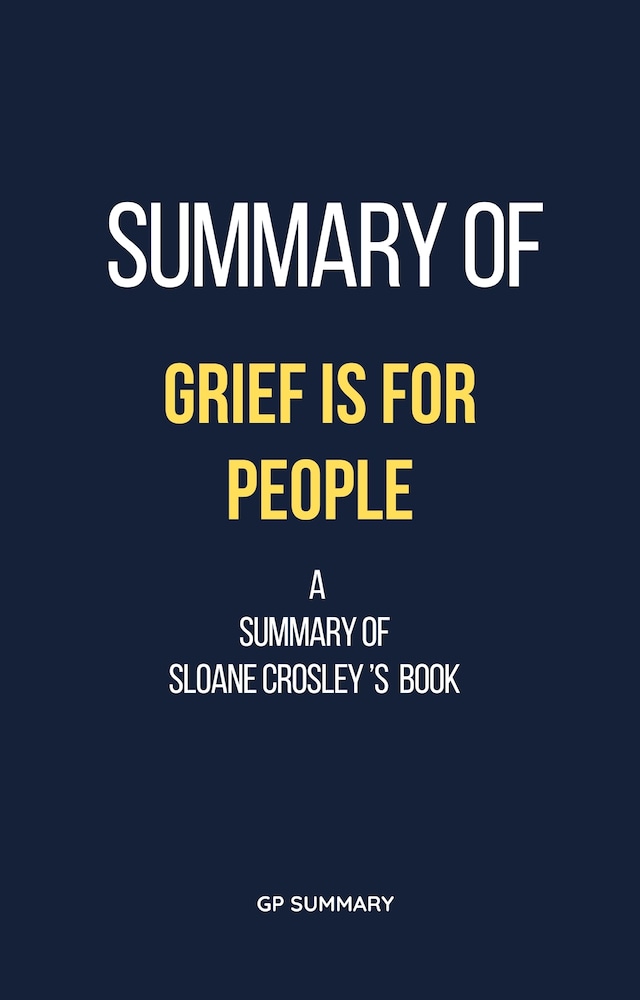 Book cover for Summary of Grief Is for People by Sloane Crosley