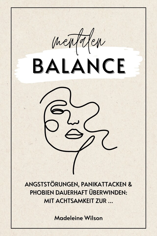 Buchcover für Angststörungen, Panikattacken und Phobien dauerhaft überwinden: Mit Achtsamkeit zur mentalen Balance (Inklusive Selbsthilfestrategien & Schlaftipps)