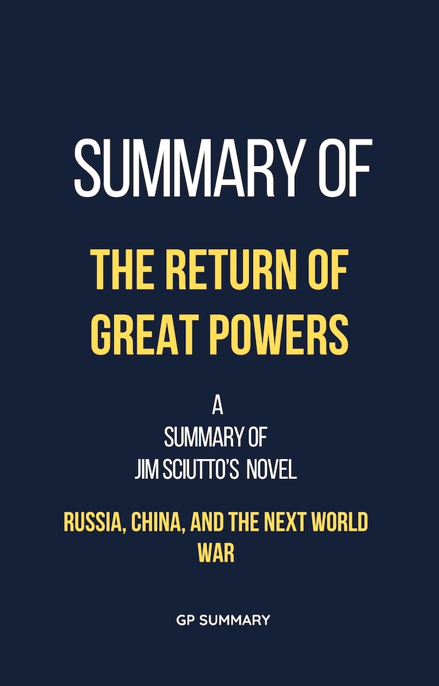 Okładka książki dla Summary of The Return of Great Powers by Jim Sciutto: Russia, China, and the Next World War