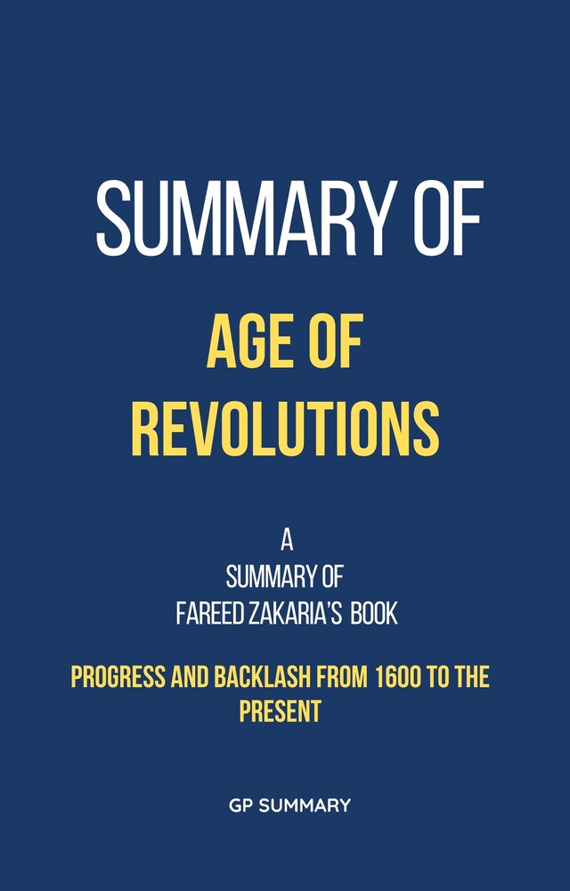 Buchcover für Summary of Age of Revolutions by Fareed Zakaria: Progress and Backlash from 1600 to the Present