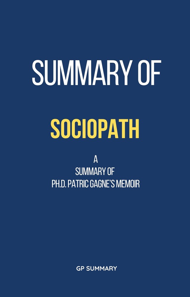 Bokomslag för Summary of Sociopath a memoir by Ph.D. Patric Gagne