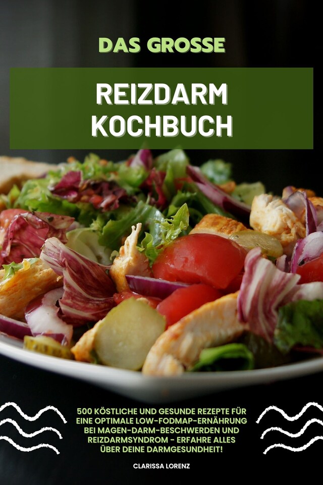 Boekomslag van Das große Reizdarm Kochbuch: 500 köstliche und gesunde Rezepte für eine optimale LOW-FODMAP-Ernährung bei Magen-Darm-Beschwerden und Reizdarmsyndrom - Erfahre alles über deine Darmgesundheit!