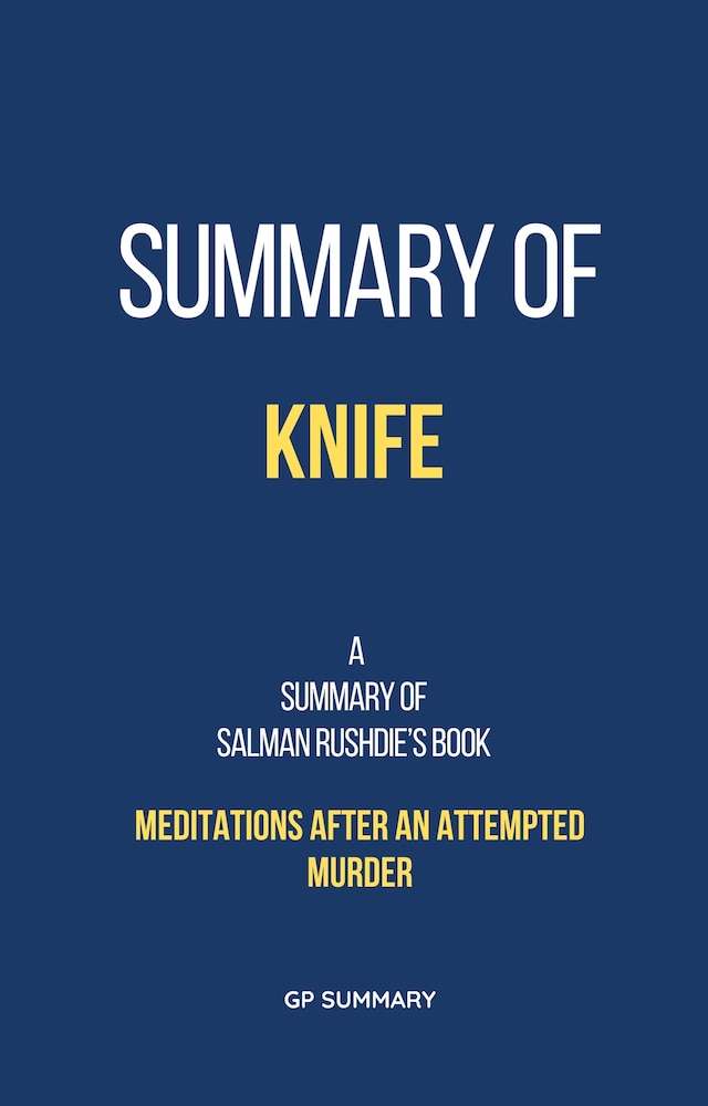 Kirjankansi teokselle Summary of Knife by Salman Rushdie:Meditations After an Attempted Murder