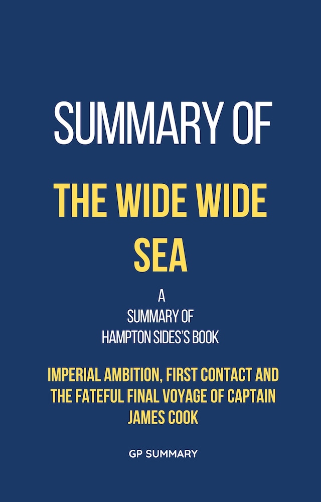 Kirjankansi teokselle Summary of The Wide Wide Sea by Hampton Sides