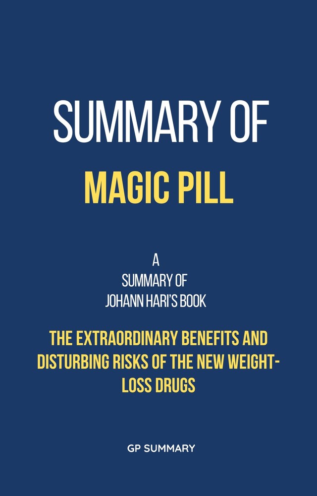 Kirjankansi teokselle Summary of Magic Pill by Johann Hari: The Extraordinary Benefits and Disturbing Risks of the New Weight-Loss Drugs