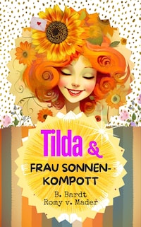 Tilda & Frau Sonnenkompott