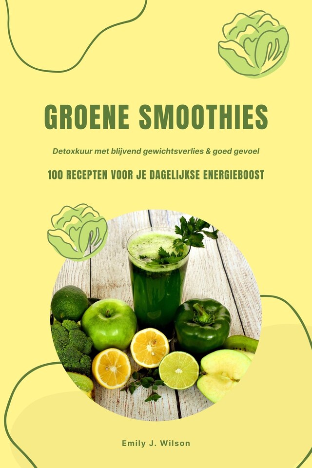 Boekomslag van Groene Smoothies: 100 recepten voor je dagelijkse energieboost (Detoxkuur met blijvend gewichtsverlies & goed gevoel)