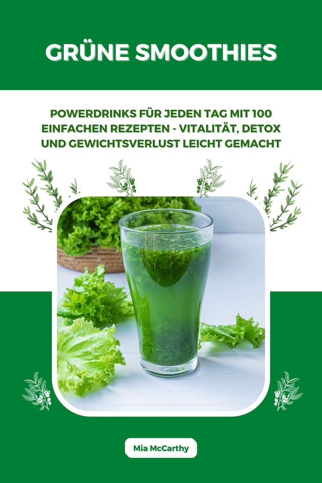 Bokomslag för Grüne Smoothies: Powerdrinks für jeden Tag mit 100 einfachen Rezepten - Vitalität, Detox und Gewichtsverlust leicht gemacht