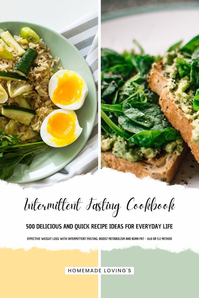 Bokomslag for INTERMITTENT FASTING COOKBOOK - 500 Delicious and Quick Recipe Ideas for Everyday Life (Effective Weight Loss with Intermittent Fasting: Boost Metabolism and Burn Fat - 16:8 or 5:2 Method)