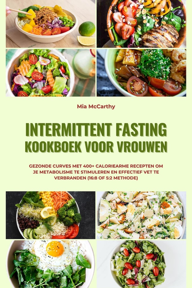 Boekomslag van Intermittent Fasting Kookboek voor Vrouwen: Gezonde curves met 400+ caloriearme recepten om je metabolisme te stimuleren en effectief vet te verbranden (16:8 of 5:2 methode)