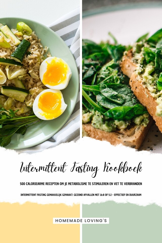 Book cover for INTERMITTENT FASTING KOOKBOEK - 500 Caloriearme Recepten om je Metabolisme te Stimuleren en Vet te Verbranden (Intermittent Fasting Gemakkelijk Gemaakt: Gezond Afvallen met 16:8 of 5:2 - Effectief en Duurzaam!)