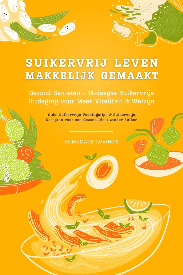 Book cover for Suikervrij Leven: Vaarwel Snoep! Gezond Genieten - 14-daagse Suikervrije Uitdaging voor Meer Vitaliteit en Welzijn (Suikervrije Voedingstips & Suikervrije Recepten voor een Gezond Dieet zonder Suiker)