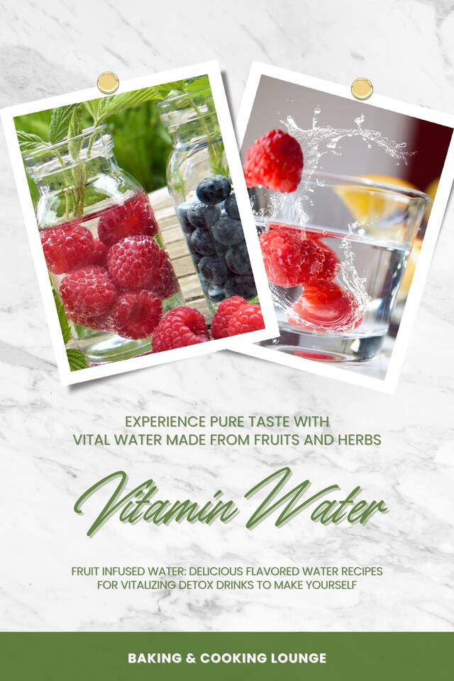 Bogomslag for Vitamin Water: Experience Pure Taste with Vital Water Made from Fruits and Herbs (Fruit Infused Water: Delicious Flavored Water Recipes for Vitalizing Detox Drinks to Make Yourself)