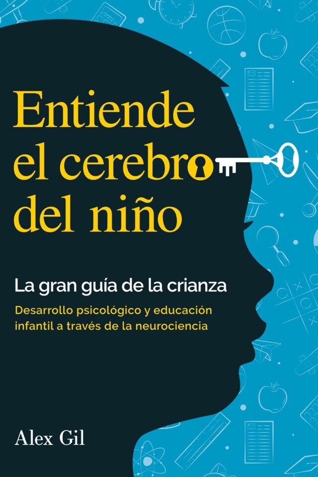 Book cover for Entiende el cerebro del niño - La gran guía de la crianza