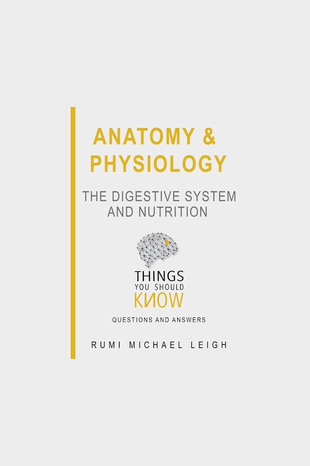 Book cover for Anatomy and Physiology: The Digestive System and Nutrition