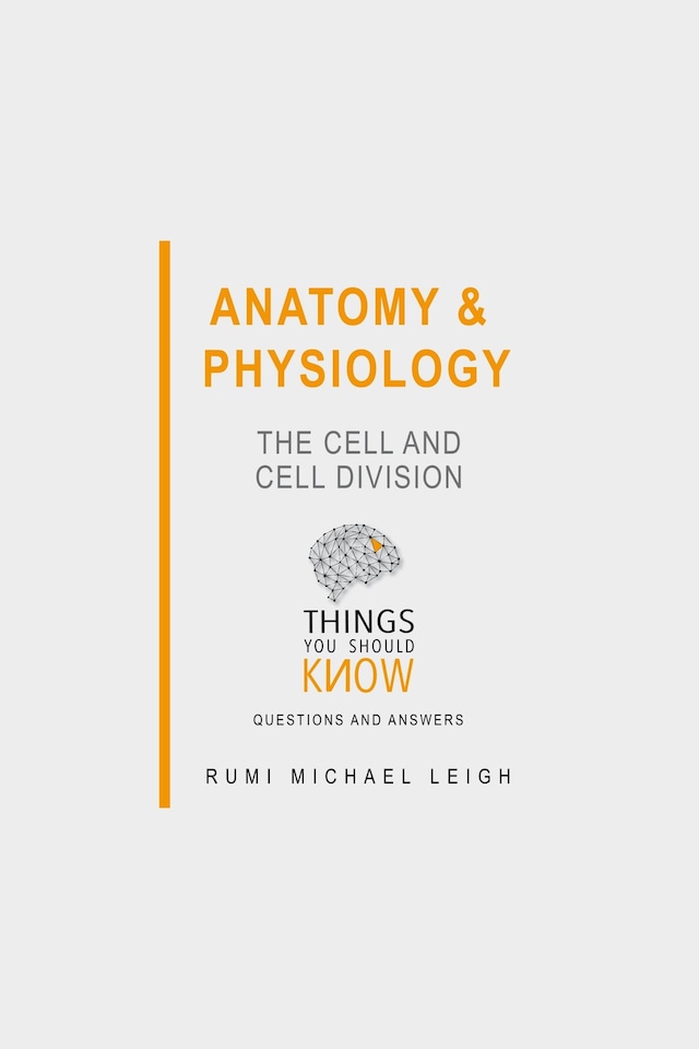 Book cover for Anatomy and Physiology: The Cell and Cell Division