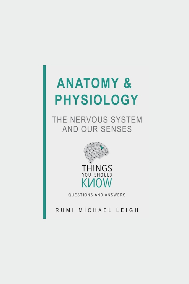 Kirjankansi teokselle Anatomy and Physiology: The Nervous System and our Senses