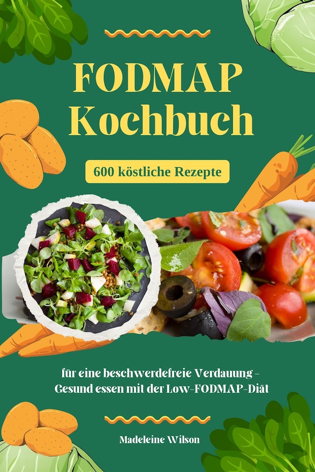 Buchcover für FODMAP Kochbuch: 600 köstliche Rezepte für eine beschwerdefreie Verdauung - Gesund essen mit der Low-FODMAP-Diät