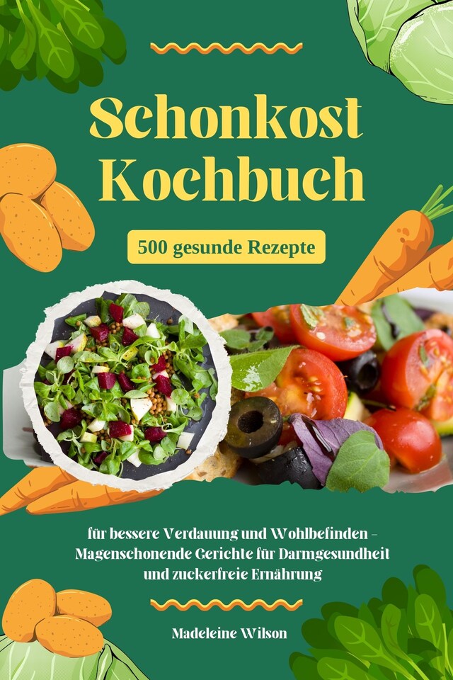 Buchcover für Schonkost Kochbuch: 500 gesunde Rezepte für bessere Verdauung und Wohlbefinden - Magenschonende Gerichte für Darmgesundheit und zuckerfreie Ernährung