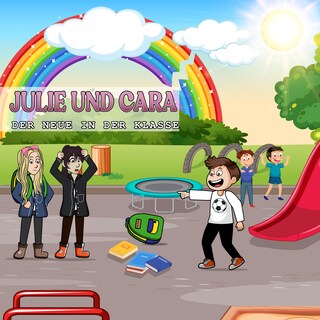 Julie und Cara - Der Neue in der Klasse als Hörbuch