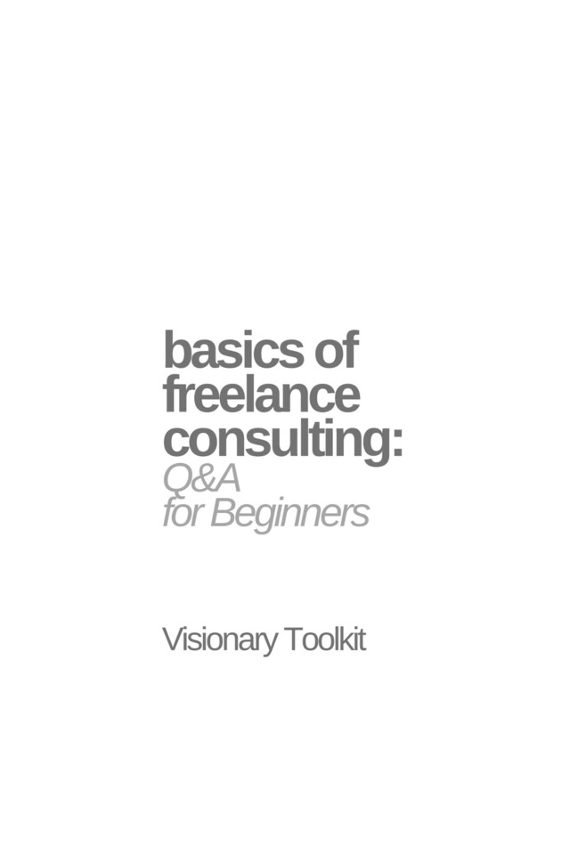 Boekomslag van Basics of Freelance Consulting: Q&A for Beginners