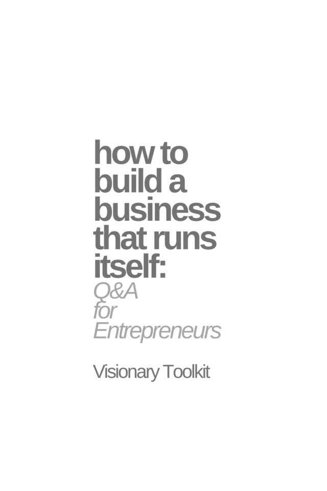 Boekomslag van How to Build a Business That Runs Itself: Q&A for Entrepreneurs