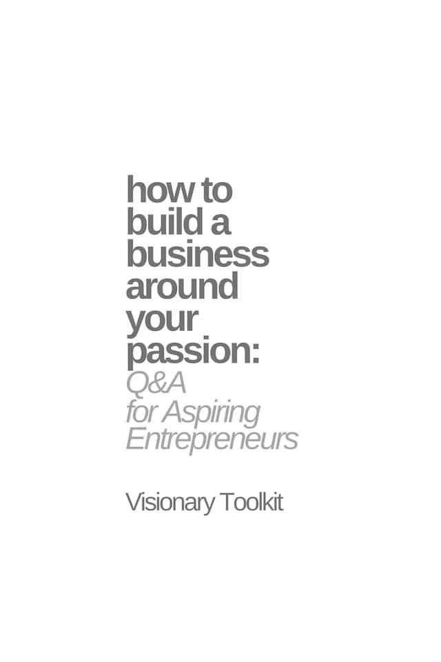 Bogomslag for How to Build a Business Around Your Passion: Q&A for Aspiring Entrepreneurs