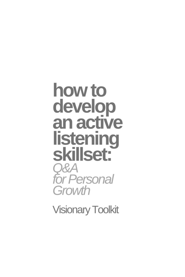 Okładka książki dla How to Develop an Active Listening Skillset: Q&A for Personal Growth