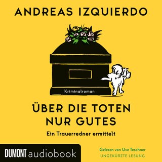 Über die Toten nur Gutes als Hörbuch
