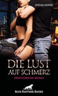 Die Lust auf Schmerz | Erotischer SM-Roman