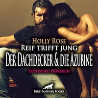 Reif trifft jung - Der Dachdecker und die Azubine / Erotik Audio Story / Erotisches Hörbuch