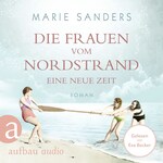 Die Frauen vom Nordstrand - Eine neue Zeit - Die Seebad-Saga, Band 1 (Ungekürzt)