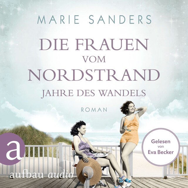 Couverture de livre pour Die Frauen vom Nordstrand - Jahre des Wandels - Die Seebad-Saga, Band 3 (Ungekürzt)