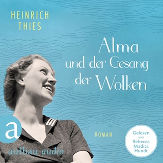 Alma und der Gesang der Wolken (Ungekürzt) als Hörbuch