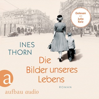 Die Bilder unseres Lebens - Eine Familie zwischen Film und Freiheit (Ungekürzt) als Hörbuch