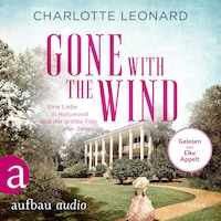 Gone with the Wind - Eine Liebe in Hollywood und der größte Film aller Zeiten (Ungekürzt)