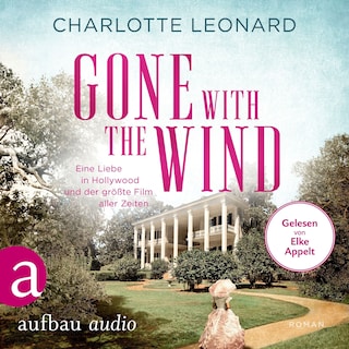 Gone with the Wind - Eine Liebe in Hollywood und der größte Film aller Zeiten (Ungekürzt) als Hörbuch