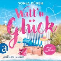 Watt'n Glück - Wattenmeer und Liebesglück, Band 1 (Ungekürzt)