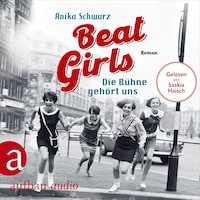 Beat Girls - Die Bühne gehört uns - Die Monaco Birds, Band 1 (Ungekürzt)