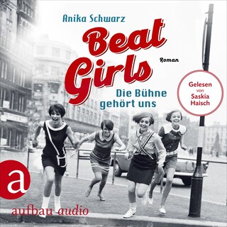 Beat Girls - Die Bühne gehört uns - Die Monaco Birds, Band 1 (Ungekürzt) als Hörbuch