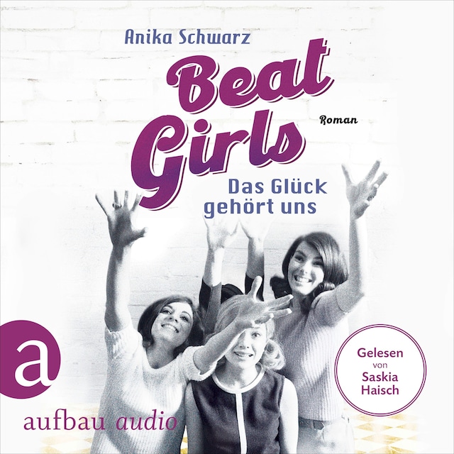 Couverture de livre pour Beat Girls - Das Glück gehört uns - Die Monaco Birds, Band 2 (Ungekürzt)
