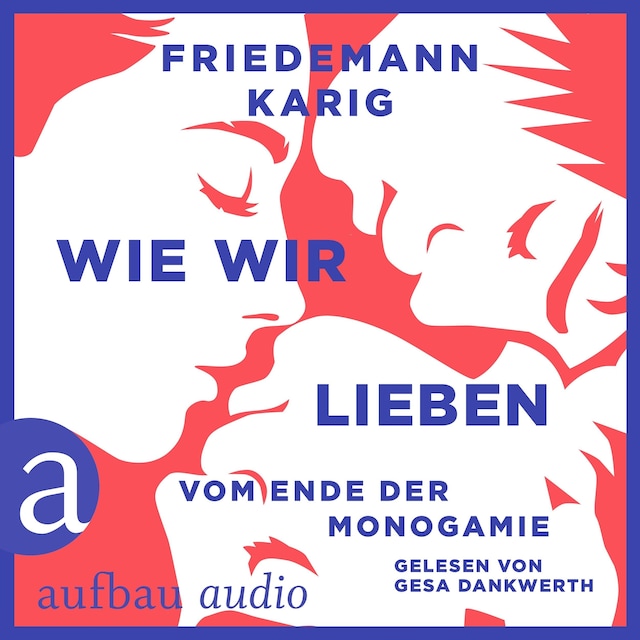 Book cover for Wie wir lieben - Vom Ende der Monogamie (Ungekürzt)