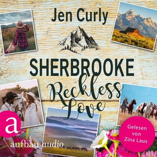 Sherbrooke - Reckless Love - Rocky Mountains Love, Band 3 (Ungekürzt) als Hörbuch