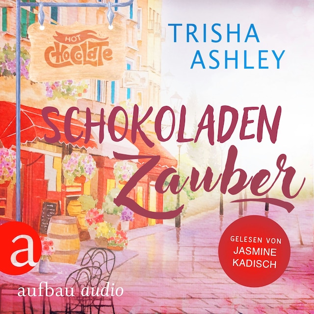 Book cover for Schokoladenzauber - Liebe, Glück und Schokolade, Band 1 (Ungekürzt)