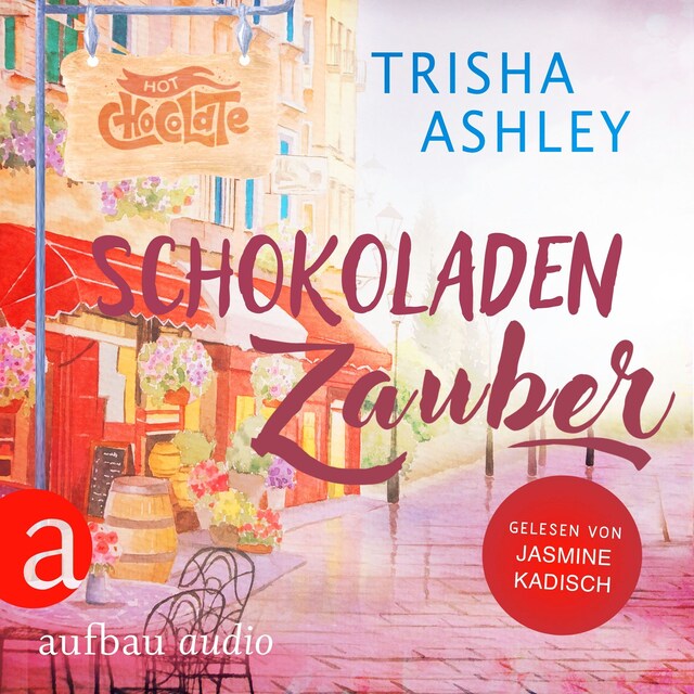 Couverture de livre pour Schokoladenzauber - Liebe, Glück und Schokolade, Band 1 (Ungekürzt)