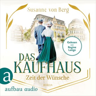 Das Kaufhaus - Zeit der Wünsche - Die Kaufhaus-Saga, Band 2 (Ungekürzt) als Hörbuch
