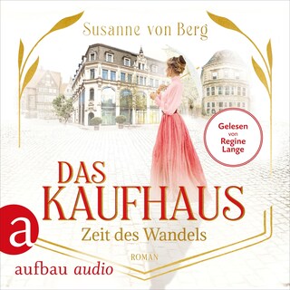 Das Kaufhaus - Zeit des Wandels - Die Kaufhaus-Saga, Band 3 (Ungekürzt) als Hörbuch