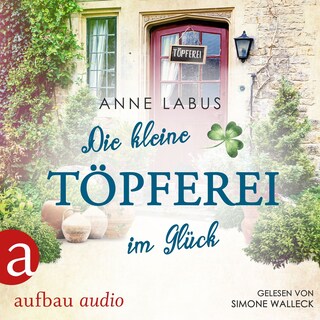 Die kleine Töpferei im Glück - Kleeblatt-Träume, Band 4 (Ungekürzt) als Hörbuch